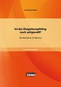 E-Book (pdf) Ist das Ehegattensplitting noch zeitgemäß? Die Alternativen im Überblick von Jan Markus Schütz
