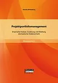E-Book (pdf) Projektportfoliomanagement: Empirische Analyse, Clusterung und Ableitung stochastischer Kostenverläufe von Pamela Wittenberg