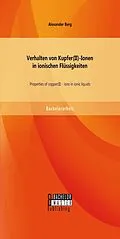 E-Book (pdf) Verhalten von Kupfer(II)-Ionen in ionischen Flüssigkeiten: Properties of copper(II) - ions in ionic liquids von Alexander Berg