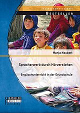 E-Book (pdf) Spracherwerb durch Hörverstehen - Englischunterricht in der Grundschule von Manja Neubert