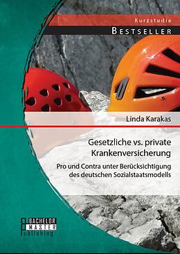 E-Book (pdf) Gesetzliche vs. Private Krankenversicherung: Pro und Contra unter Berücksichtigung des deutschen Sozialstaatsmodells von Linda Karakas