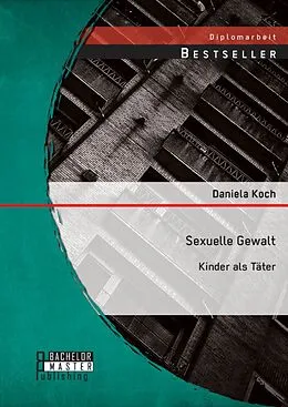 E-Book (pdf) Sexuelle Gewalt: Kinder als Täter von Daniela Koch