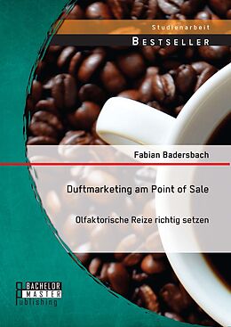 E-Book (pdf) Duftmarketing am Point of Sale: Olfaktorische Reize richtig setzen von Fabian Badersbach