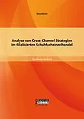 E-Book (pdf) Analyse von Cross-Channel Strategien im filialisierten Schuhfacheinzelhandel von Elisa Böven