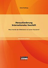 E-Book (pdf) Herausforderung Internationales Geschäft: Was erwartet der Mittelstand von seiner Hausbank? von Xenia Hamburg
