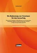 E-Book (pdf) Die Bedeutung von Vorwissen für den Lernerfolg: Einsatz einer Lerntheke im Erdkundeunterricht zur Kompensation individueller Defizite im Hinblick auf relevantes Vorwissen zu Beginn der gymnasialen Oberstufe von Christian Groß