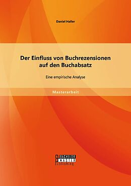 E-Book (pdf) Der Einfluss von Buchrezensionen auf den Buchabsatz: Eine empirische Analyse von Daniel Haller