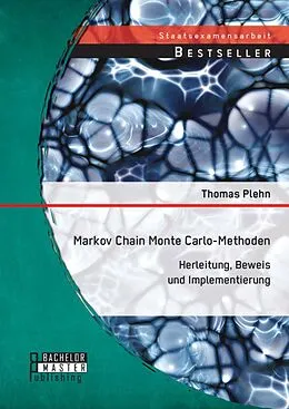 E-Book (pdf) Markov Chain Monte Carlo - Methoden: Herleitung, Beweis und Implementierung von Thomas Plehn