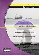 E-Book (pdf) Kritische Lebensereignisse: Belastung oder Herausforderung? von Ann-Kathrin Christiansen