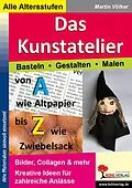 E-Book (pdf) Das Kunstatelier - Basteln, Malen, Gestalten von Martin Völker