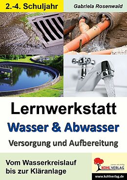 E-Book (pdf) Lernwerkstatt Wasser &amp; Abwasser - Versorgung und Aufbereitung von Gabriela Rosenwald