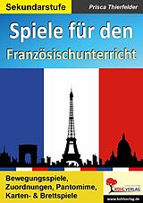 E-Book (pdf) Spiele für den Französischunterricht / Sekundarstufe von Prisca Thierfelder