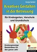 E-Book (epub) Kreatives Gestalten in der Betreuung für Kindergarten, Vorschule und Grundschule von Sonja Seifert