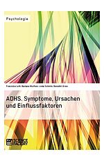 Kartonierter Einband ADHS. Symptome, Ursachen und Einflussfaktoren von Benedikt Gries, Franziska Loth, Linda Schmitz
