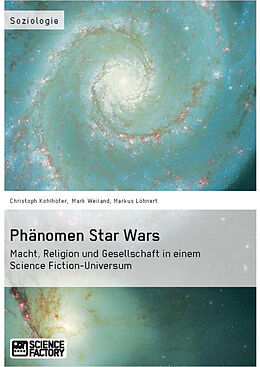 Kartonierter Einband Phänomen Star Wars von Christoph Kohlhöfer, Markus Löhnert, Mark Weiland