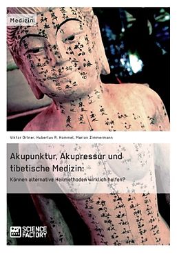 Kartonierter Einband Akupunktur, Akupressur und tibetische Medizin von Hubertus R. Hommel, Viktor Ortner, Marion Zimmermann