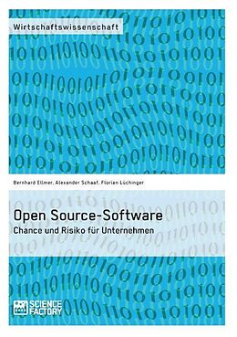 Kartonierter Einband Open Source-Software. Chance und Risiko für Unternehmen von Alexander Schaaf, Florian Lüchinger, Bernhard Ellmer