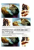 E-Book (pdf) Chlorhühnchen vom Grill oder was das TTIP bringt. Positive und negative Effekte des Transatlantischen Freihandelsabkommens von Lars Brümmer, Alexander Hille, Stephanie Theresa Trapp