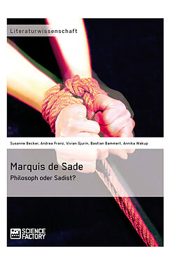 Kartonierter Einband Marquis de Sade: Philosoph oder Sadist? von Bastian Bammert, Andrea Edith Franz, Vivian Gjurin
