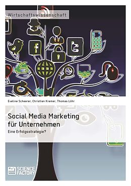Kartonierter Einband Social Media Marketing für Unternehmen. Eine Erfolgsstrategie? von Christian Kremer, Thomas Löhr, Eveline Scheerer