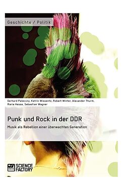 Kartonierter Einband Punk und Rock in der DDR. Musik als Rebellion einer überwachten Generation von Gerhard Paleczny, Katrin Wissentz, Robert Winter