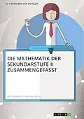 E-Book (pdf) Die Mathematik der Sekundarstufe II zusammengefasst von Matthias Himmelmann