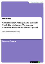 E-Book (pdf) Mathematische Grundlagen und klassische Physik. Die wichtigsten Themen der klassischen Mechanik und Thermodynamik von Henrik May