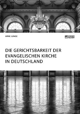 Kartonierter Einband Die Gerichtsbarkeit der evangelischen Kirche in Deutschland von Arne Junge
