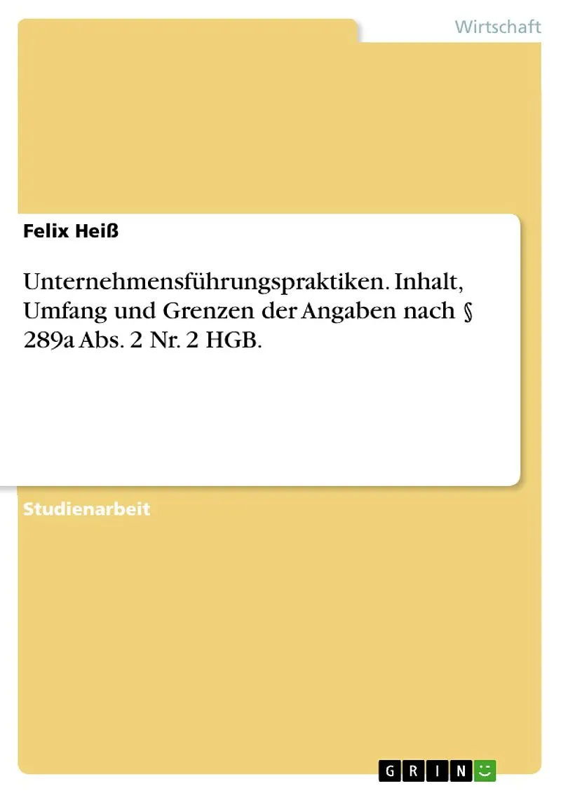 Unternehmensführungspraktiken. Inhalt, Umfang und Grenzen der Angaben nach § 289a Abs. 2 Nr. 2 HGB.
