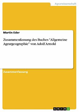 E-Book (pdf) Zusammenfassung des Buches "Allgemeine Agrargeographie" von Adolf Arnold von Martin Eder