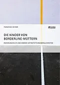 E-Book (pdf) Die Kinder von Borderline-Müttern von Franziska Hecker