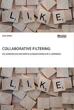Kartonierter Einband Collaborative Filtering. Die Anwendung von Empfehlungssystemen im E-Commerce von Anh Dang