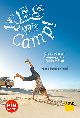 Kartonierter Einband Yes we camp! Die schönsten Campingplätze für Familien in Norddeutschland von Simon Hecht, Thomas Riegler