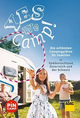 E-Book (epub) Yes we camp! Die schönsten Campingplätze für Familien in Süddeutschland, Österreich und der Schweiz von Simon Hecht, Thomas Riegler
