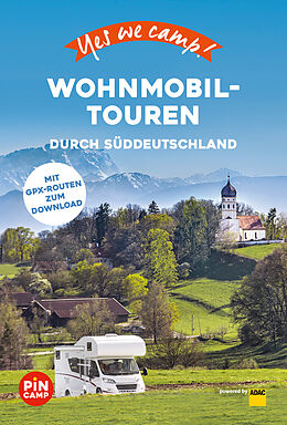 Kartonierter Einband Yes we camp! Wohnmobil-Touren durch Süddeutschland von Katja Hein, Jessica Dehn, Frauke Hewer