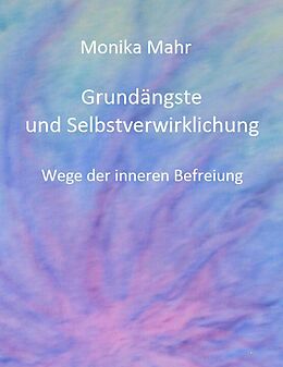E-Book (pdf) Grundängste und Selbstverwirklichung. Wege der inneren Befreiung von Monika Mahr
