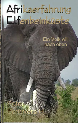 E-Book (pdf) Afrikaerfahrung Elfenbeinküste von Dr. Peter Echevers H.