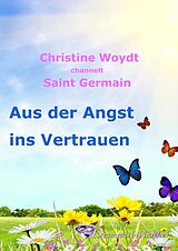 E-Book (epub) Aus der Angst ins Vertrauen von Christine Woydt