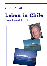 E-Book (pdf) Leben in Chile, Land und Leute von Gerd Feistl
