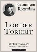 E-Book (epub) Erasmus von Rotterdam: Lob der Torheit (Illustriert) von Erasmus von Rotterdam, Hans Holbein der Jüngere (Illustrator)