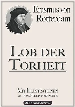 E-Book (epub) Erasmus von Rotterdam: Lob der Torheit (Illustriert) von Erasmus von Rotterdam, Hans Holbein der Jüngere (Illustrator)