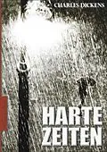 E-Book (epub) Charles Dickens: Harte Zeiten - Ein Roman über die Spaltung der Gesellschaft von Charles Dickens"