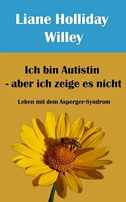 E-Book (epub) Ich bin Autistin - aber ich zeige es nicht von Liane Holliday Willey. Vorwort Tony Attwood