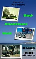 E-Book (epub) Rad-Abenteuer Welt: 45.000 Kilometer auf dem Rad um den Globus von Elena Erat und Peter Materne. Vorwort Rüdiger Nehberg