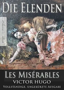 E-Book (epub) Victor Hugo: Die Elenden / Les Misérables (Ungekürzte deutsche Ausgabe) von Victor Hugo