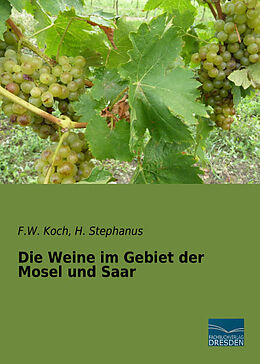 Kartonierter Einband Die Weine im Gebiet der Mosel und Saar von F. W. Koch, H. Stephanus