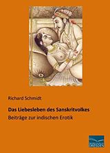 Kartonierter Einband Das Liebesleben des Sanskritvolkes von Richard Schmidt