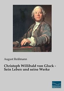 Kartonierter Einband Christoph Willibald von Gluck - Sein Leben und seine Werke von August Reißmann