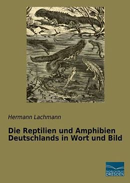 Kartonierter Einband Die Reptilien und Amphibien Deutschlands in Wort und Bild von Hermann Lachmann