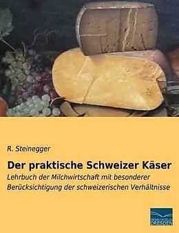 Kartonierter Einband Der praktische Schweizer Käser von R. Steinegger